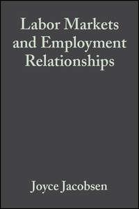 Labor Markets and Employment Relationships - Joyce Jacobsen