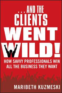 ...And the Clients Went Wild!, Maribeth  Kuzmeski książka audio. ISDN43487013