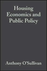 Housing Economics and Public Policy - Anthony OSullivan