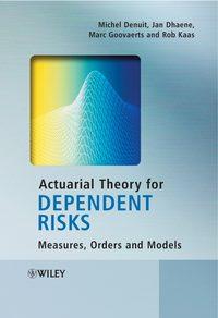 Actuarial Theory for Dependent Risks - Rob Kaas