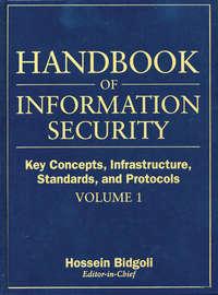 Handbook of Information Security, Key Concepts, Infrastructure, Standards, and Protocols - Collection