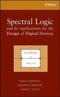Spectral Logic and Its Applications for the Design of Digital Devices - Jaakko Astola