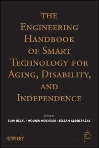 The Engineering Handbook of Smart Technology for Aging, Disability and Independence, Abdelsalam  Helal audiobook. ISDN43488213