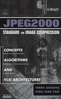 JPEG2000 Standard for Image Compression - Tinku Acharya