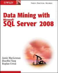 Data Mining with Microsoft SQL Server 2008, Jamie  MacLennan audiobook. ISDN43488389