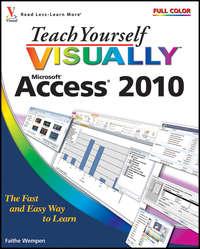 Teach Yourself VISUALLY Access 2010 - Faithe Wempen