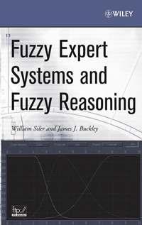 Fuzzy Expert Systems and Fuzzy Reasoning - William Siler