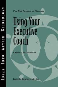 Using Your Executive Coach, Center for Creative Leadership (CCL) audiobook. ISDN43489205