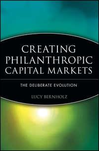 Creating Philanthropic Capital Markets,  audiobook. ISDN43489293