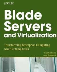 Blade Servers and Virtualization - Barb Goldworm