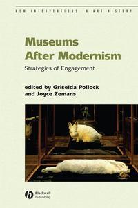 Museums After Modernism - Griselda Pollock