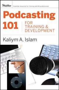 Podcasting 101 for Training and Development,  książka audio. ISDN43493157