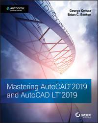 Mastering AutoCAD 2019 and AutoCAD LT 2019, George  Omura аудиокнига. ISDN43493581
