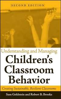 Understanding and Managing Childrens Classroom Behavior, Sam  Goldstein аудиокнига. ISDN43494037