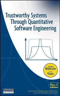 Trustworthy Systems Through Quantitative Software Engineering, Lawrence  Bernstein Hörbuch. ISDN43494205