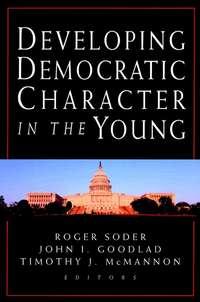 Developing Democratic Character in the Young, Roger  Soder audiobook. ISDN43494389