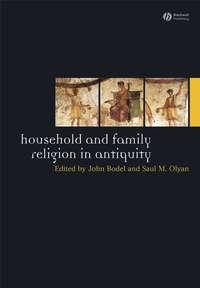 Household and Family Religion in Antiquity, John  Bodel audiobook. ISDN43494717