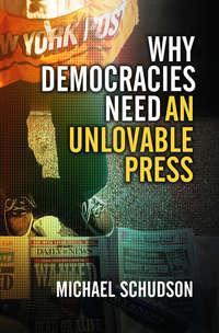 Why Democracies Need an Unlovable Press,  książka audio. ISDN43494789