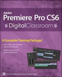 Premiere Pro CS6 Digital Classroom, Jerron  Smith audiobook. ISDN43495429