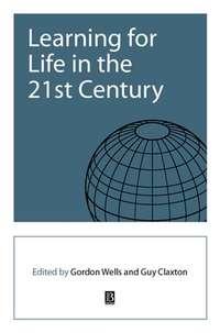 Learning for Life in the 21st Century - Gordon Wells