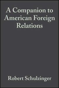 A Companion to American Foreign Relations,  audiobook. ISDN43496709