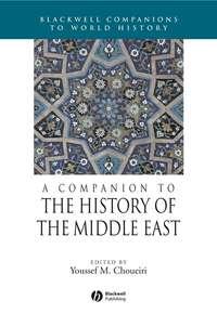 A Companion to the History of the Middle East,  audiobook. ISDN43496813