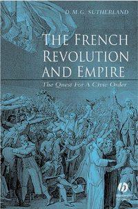 The French Revolution and Empire - Donald M. G. Sutherland