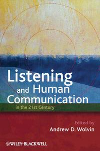 Listening and Human Communication in the 21st Century,  аудиокнига. ISDN43497157