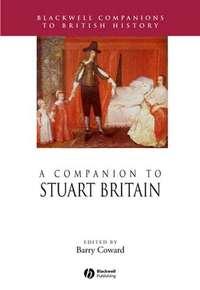 A Companion to Stuart Britain,  аудиокнига. ISDN43501397