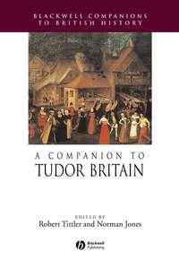 A Companion to Tudor Britain, Robert  Tittler książka audio. ISDN43501493