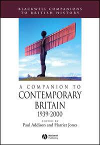 A Companion to Contemporary Britain 1939 - 2000, Paul  Addison аудиокнига. ISDN43501533