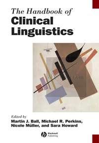 The Handbook of Clinical Linguistics, Nicole  Muller Hörbuch. ISDN43501669