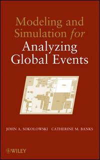 Modeling and Simulation for Analyzing Global Events - John Sokolowski