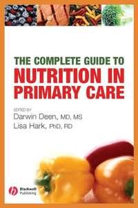 The Complete Guide to Nutrition in Primary Care - Darwin Deen