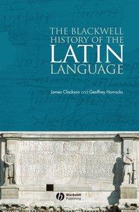 The Blackwell History of the Latin Language, James  Clackson audiobook. ISDN43502258