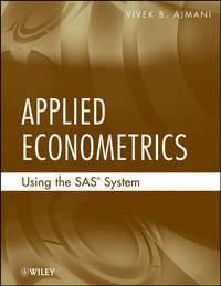 Applied Econometrics Using the SAS System,  audiobook. ISDN43502570