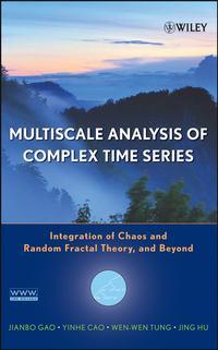 Multiscale Analysis of Complex Time Series - Jianbo Gao