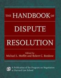 The Handbook of Dispute Resolution - Michael Moffitt