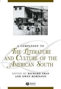 A Companion to the Literature and Culture of the American South - Richard Gray