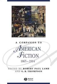 A Companion to American Fiction 1865 - 1914 - G. Thompson