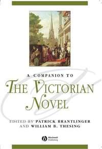 A Companion to the Victorian Novel - Patrick Brantlinger