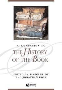 A Companion to the History of the Book, Jonathan  Rose аудиокнига. ISDN43503722