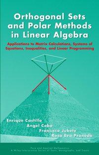 Orthogonal Sets and Polar Methods in Linear Algebra - Enrique Castillo
