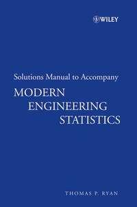 Solutions Manual to accompany Modern Engineering Statistics - Collection