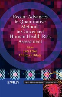 Recent Advances in Quantitative Methods in Cancer and Human Health Risk Assessment - Lutz Edler