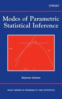 Modes of Parametric Statistical Inference, Seymour  Geisser audiobook. ISDN43504522