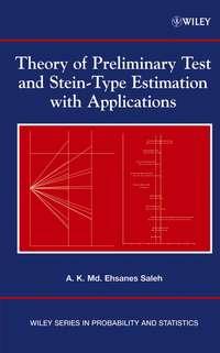 Theory of Preliminary Test and Stein-Type Estimation with Applications,  audiobook. ISDN43504538