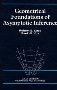 Geometrical Foundations of Asymptotic Inference - Robert Kass