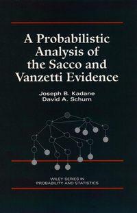 A Probabilistic Analysis of the Sacco and Vanzetti Evidence - David Schum