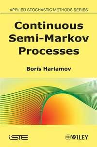 Continuous Semi-Markov Processes,  аудиокнига. ISDN43505434